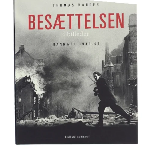 Besættelsen i billeder : Danmark 1940-45 af Thomas Harder (Bog)