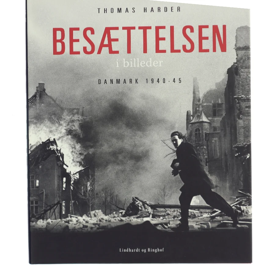 Besættelsen i billeder : Danmark 1940-45 af Thomas Harder (Bog)