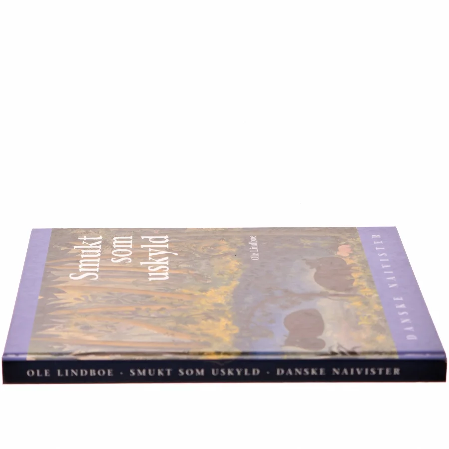 Smukt som uskyld : danske naivister af Ole Lindboe (Bog)