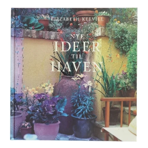 Nye ideer til haven af Elizabeth Keevill (Bog)