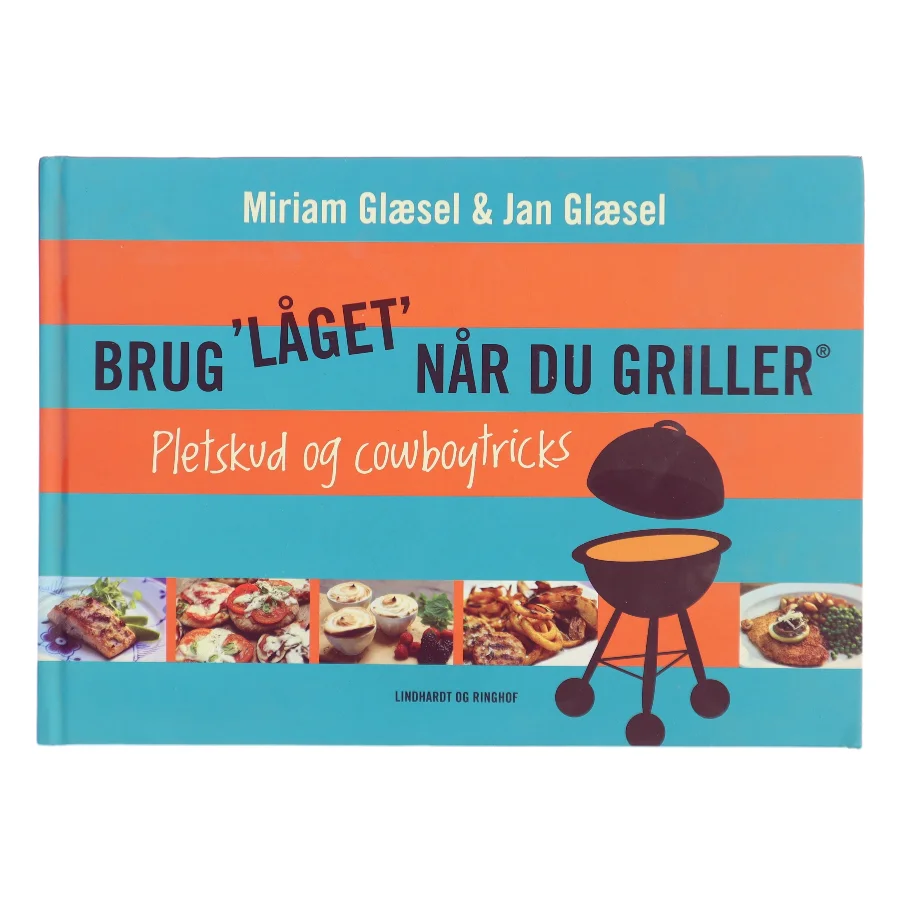 Brug "låget" når du griller - pletskud & cowboytricks (Bog)