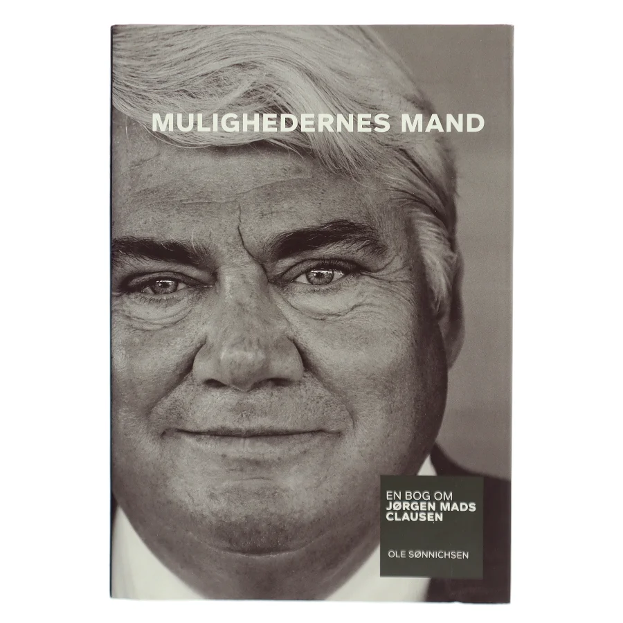 Mulighedernes mand : en bog om Jørgen Mads Clausen af Ole Sønnichsen (Bog)
