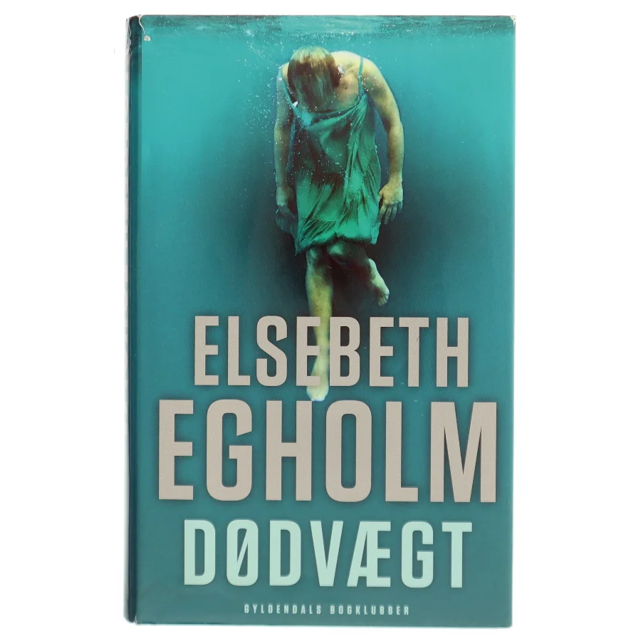 Dødvægt af Elsebeth Egholm (Bog)