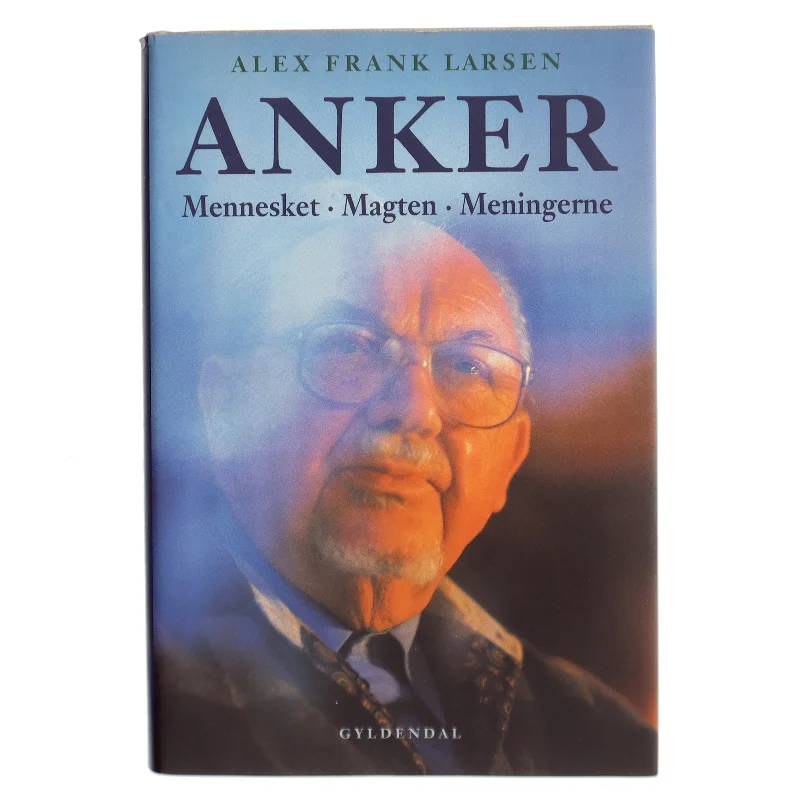 Anker : mennesket, magten, meningerne af Alex Frank Larsen (f. 1946) (Bog)