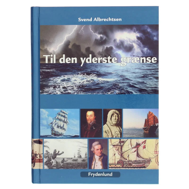 Til den yderste grænse : sejlads på oceanerne gennem 1.000 år af Svend Albrechtsen (Bog)