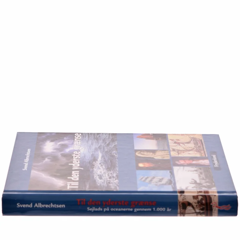 Til den yderste grænse : sejlads på oceanerne gennem 1.000 år af Svend Albrechtsen (Bog)