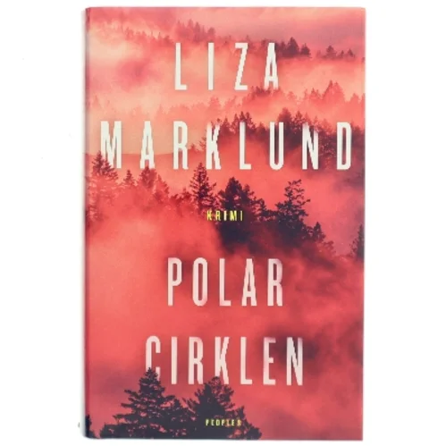 Polarcirklen : kriminalroman af Liza Marklund (Bog)