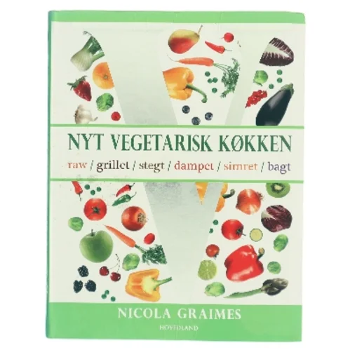 Nyt vegetarisk køkken : raw, grillet, stegt, dampet, simret, bagt af Nicola Graimes (Bog)