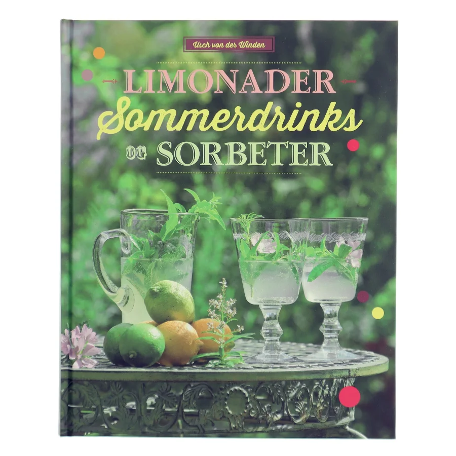 Limonader, Sommerdrinks og Sorbeter af Usch von der Winden (Bog)