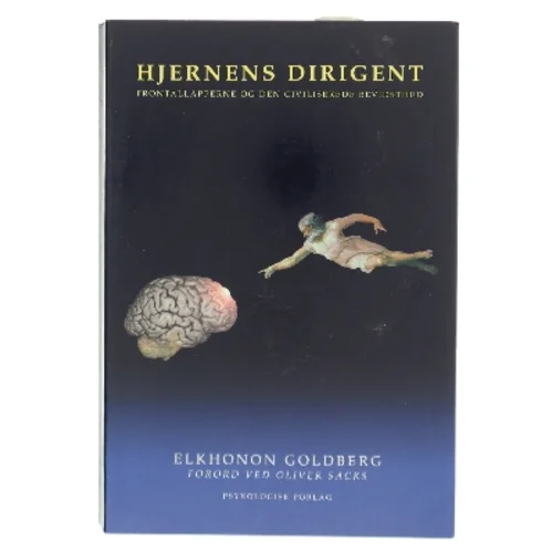 Hjernens dirigent : frontallapperne og den civiliserede bevidsthed af Elkhonon Goldberg (Bog)