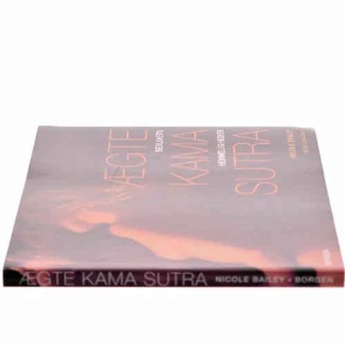 Ægte Kama Sutra : sexlivets hemmeligheder af Nicole Bailey (Bog)