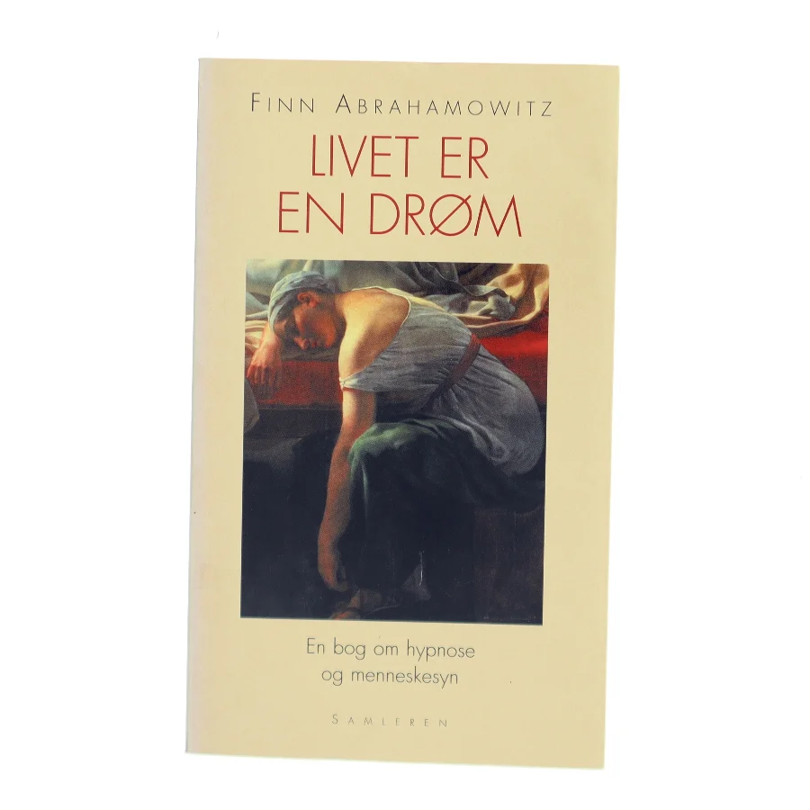 Livet er en drøm : en bog om hypnose og menneskesyn af Finn Abrahamowitz (Bog)