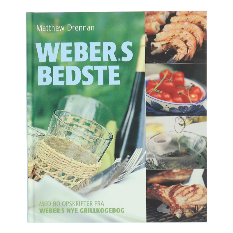 Weber's bedste : med 80 opskrifter fra "Weber's nye grillkogebog" af Matthew Drennan (Bog)
