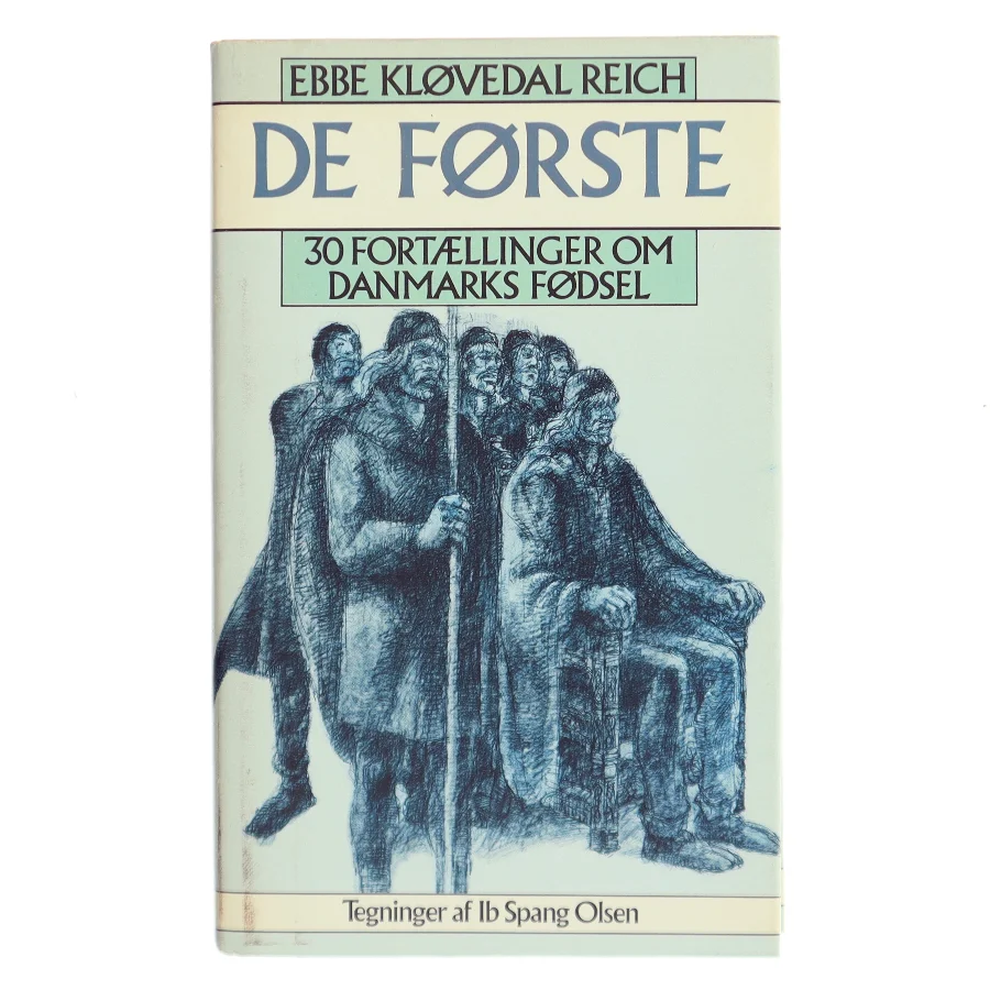De første – 30 fortællinger om Danmarks fødsel af Ebbe Kløvedal Reich (Bog)