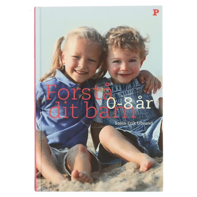 Forstå dit barn 0-8 år af Stein Erik Ulvund (Bog)