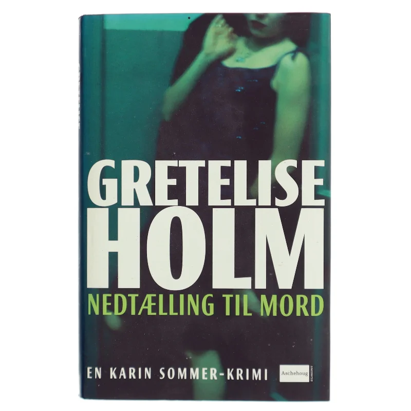 Nedtælling til mord af Gretelise Holm (f. 1946) (Bog) fra Aschehoug