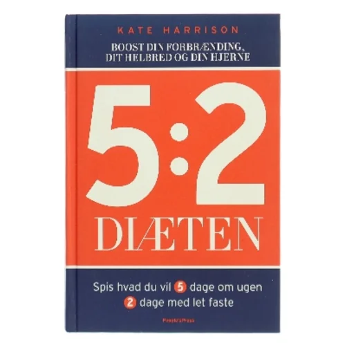 5:2 diæten : boost din forbrænding, dit helbred og din hjerne : spis hvad du vil 5 dage om ugen, 2 dage med let faste af Kate Harrison (Bog)