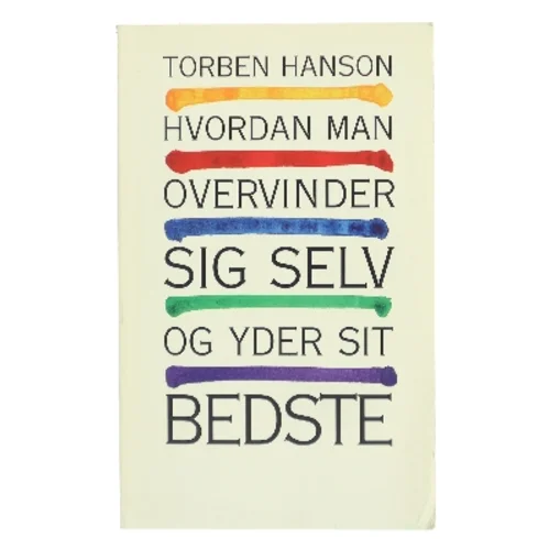 Hvordan man overvinder sig selv og yder sit bedste af Torben Hanson (Bog)