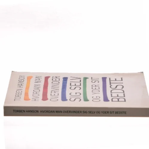 Hvordan man overvinder sig selv og yder sit bedste af Torben Hanson (Bog)