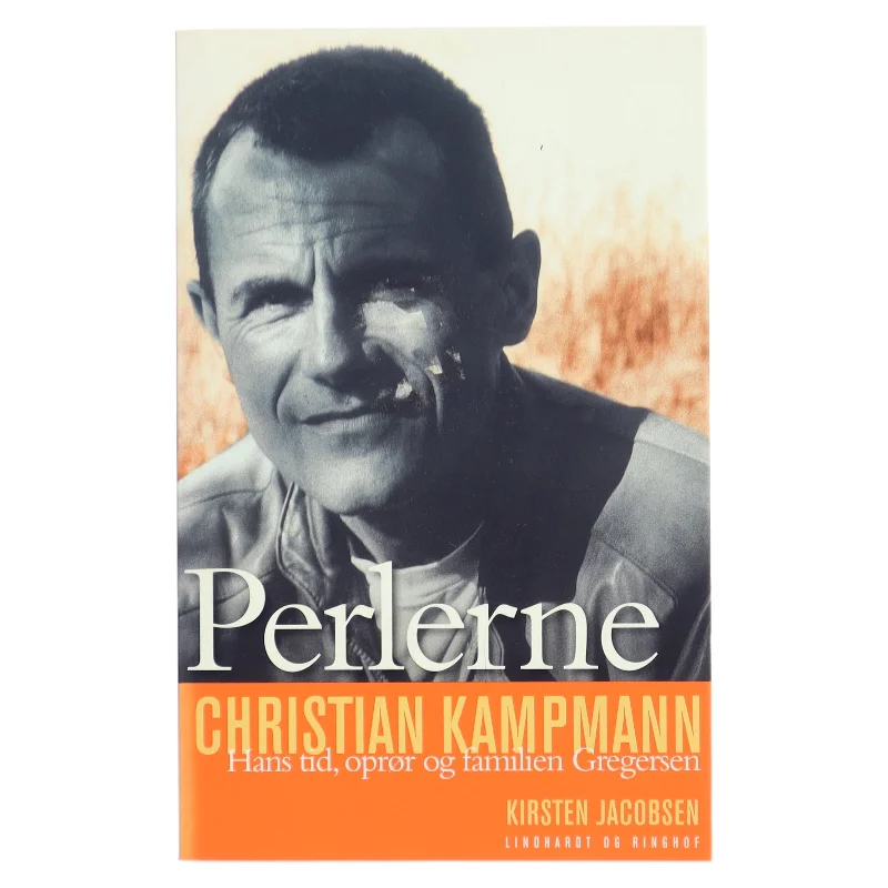 Perlerne : Christian Kampmann - hans tid, oprør og familien Gregersen af Kirsten Jacobsen (f. 1942) (Bog)