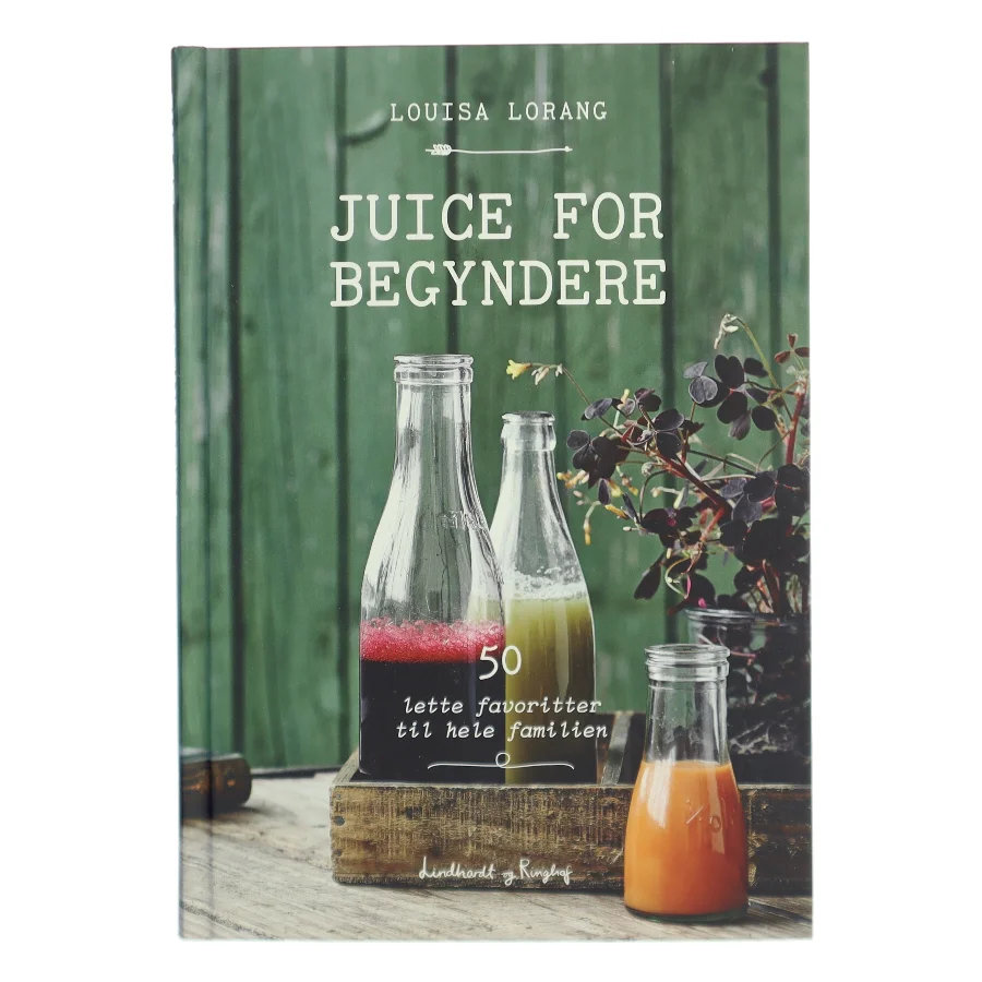 Juice for begyndere : 50 lette favoritter til hele familien af Louisa Lorang (Bog)