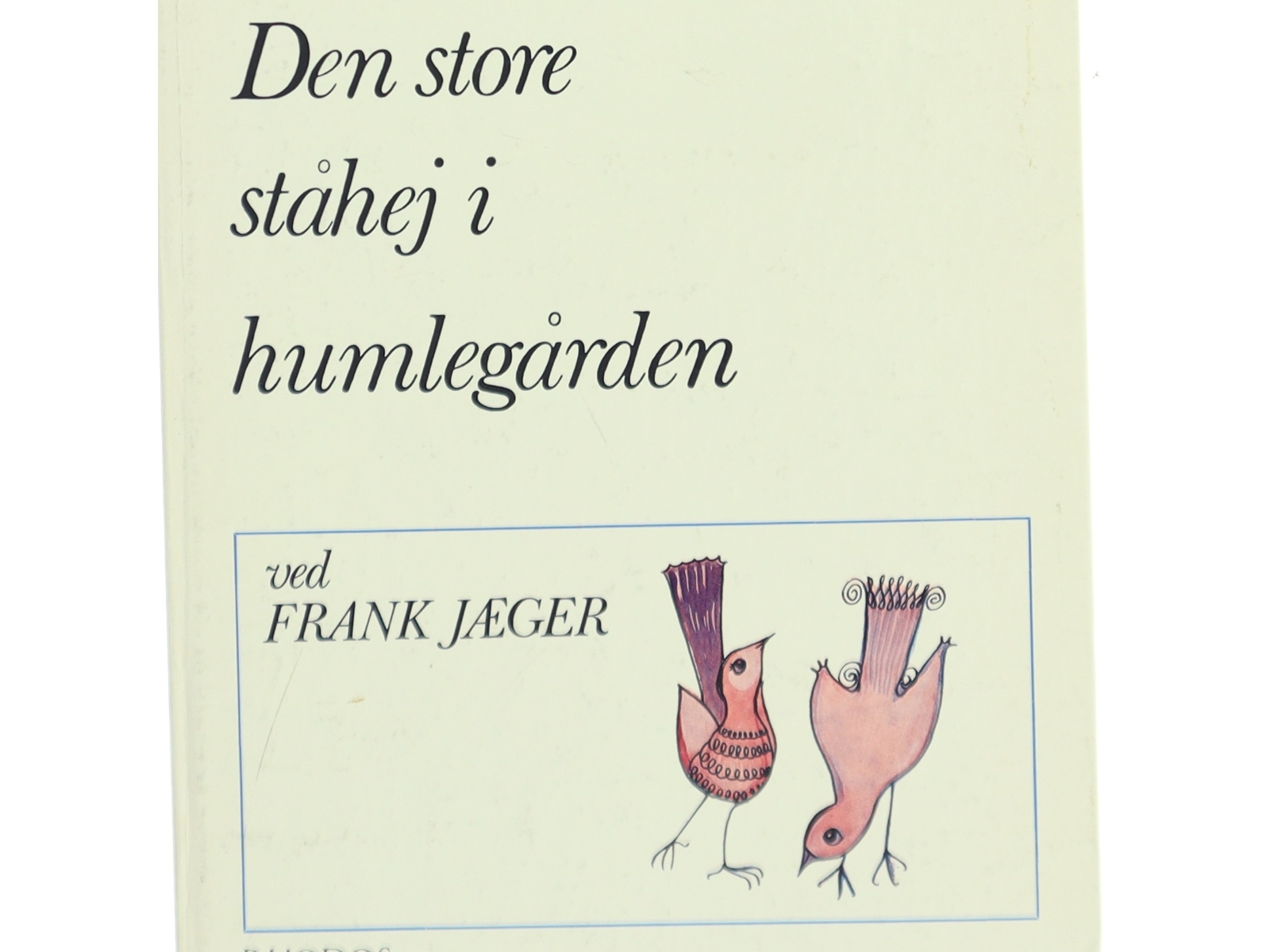 Den store ståhej i humlegården af Frank Jæger (Bog)