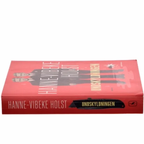 Undskyldningen : roman af Hanne-Vibeke Holst (Bog)