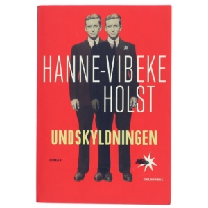 Undskyldningen : roman af Hanne-Vibeke Holst (Bog)