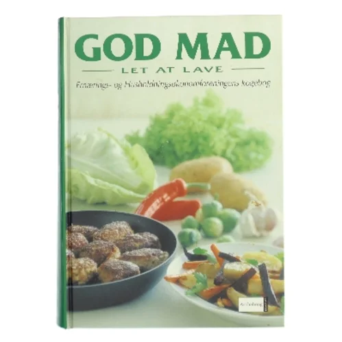 God mad, let at lave : Ernærings- og Husholdningsøkonomforeningens kogebog af Ernærings- og Husholdningsøkonomforeningen (Bog)
