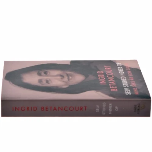 Selv stilhed hører op af Ingrid Betancourt (Bog)