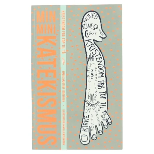 Min mini katekismus : kristendom fra top til tå af Maria Baastrup Jørgensen (Bog)