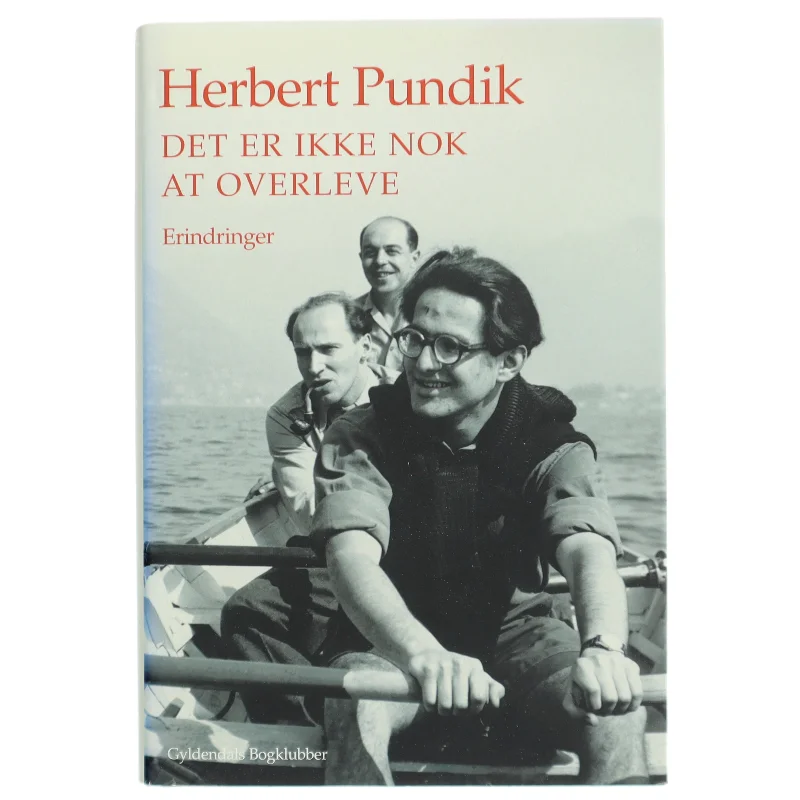 Det er ikke nok at overleve : erindringer af Herbert Pundik (Bog)