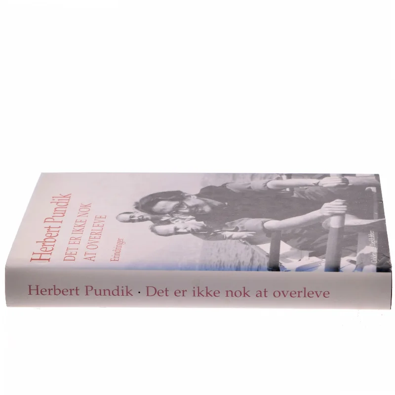 Det er ikke nok at overleve : erindringer af Herbert Pundik (Bog)
