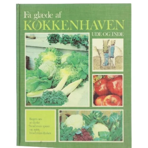 Få glæde af køkkenhaven ude og inde (Bog)