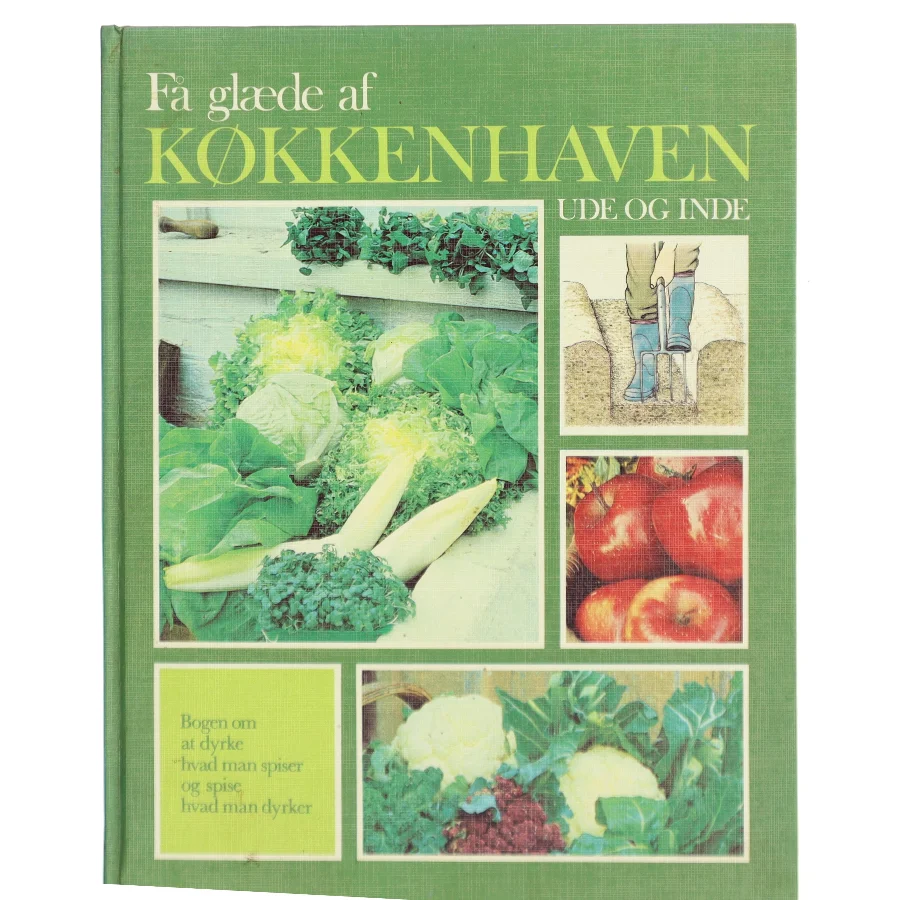 Få glæde af køkkenhaven ude og inde (Bog)