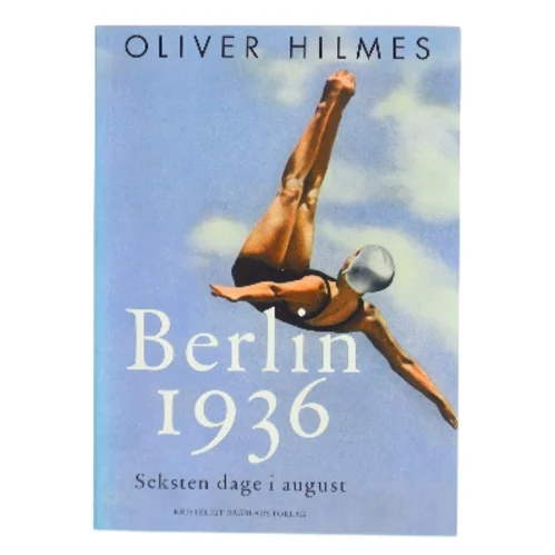 Berlin 1936 : seksten dage i august af Oliver Hilmes (f. 1971) (Bog)