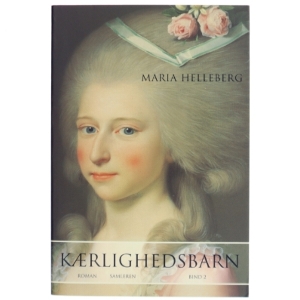 Kærlighedsbarn : roman. Bind 2 af Maria Helleberg (Bog)