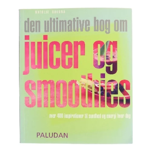 Den ultimative bog om juicer og smoothies af Natalie Savona (Bog)
