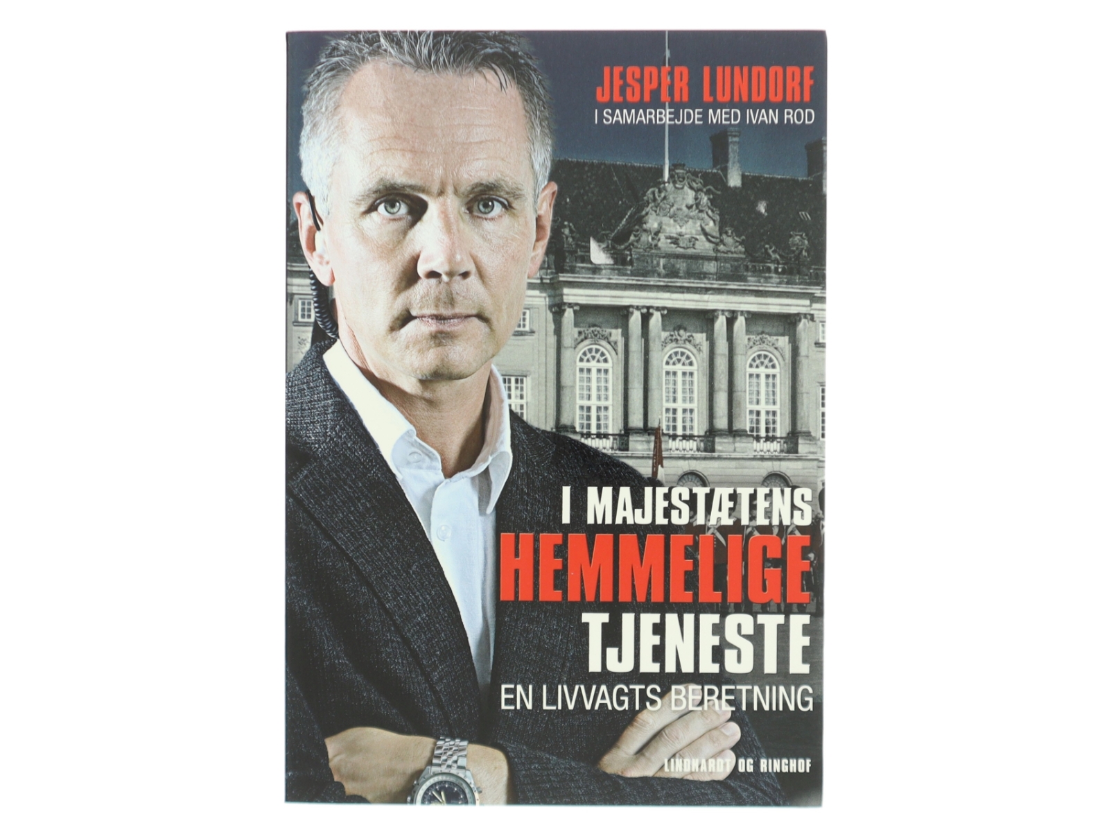 I Majestætens Hemmelige Tjeneste af Jesper Lundorf, i samarbejde med Ivan Rod (Bog) fra Lindhardt og Ringhof