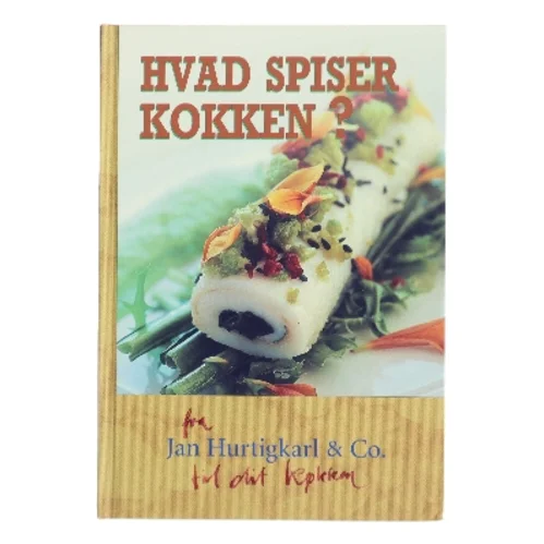 Hvad spiser kokken? : de gode måltider og nye muligheder af Jan Hurtigkarl & Co. (Bog)