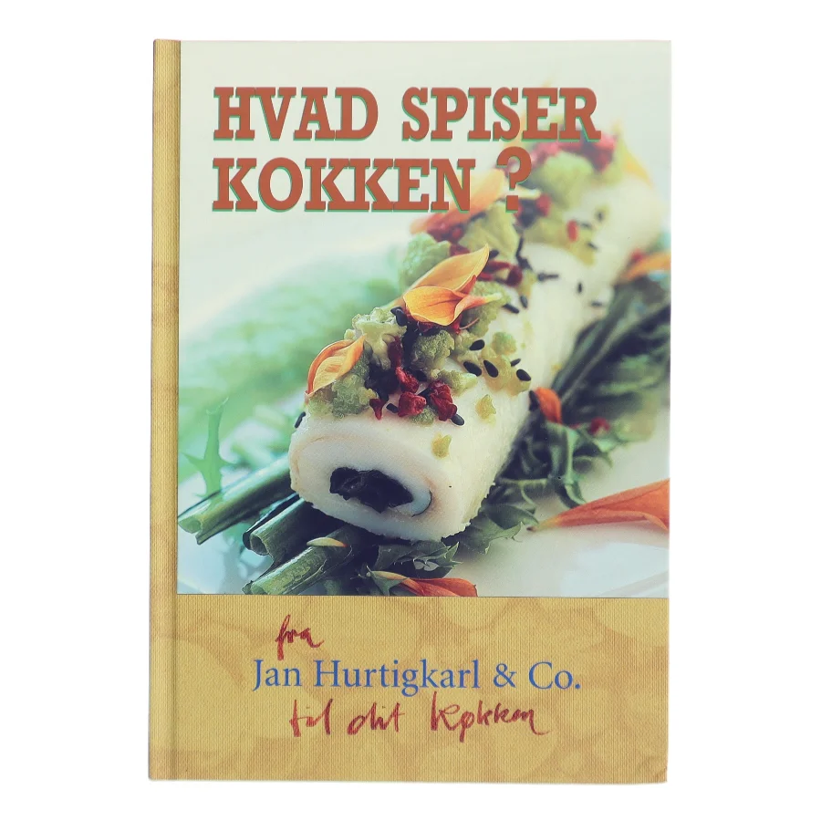 Hvad spiser kokken? : de gode måltider og nye muligheder af Jan Hurtigkarl & Co. (Bog)
