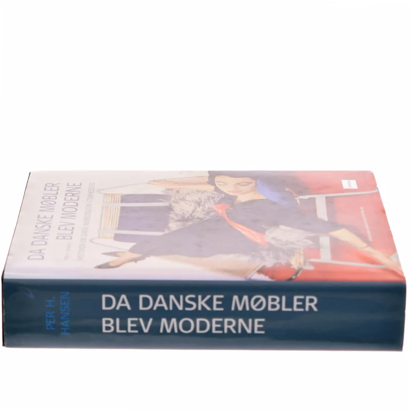 Da danske møbler blev moderne : historien om dansk møbeldesigns storhedstid af Per H. Hansen (f. 1957) (Bog)