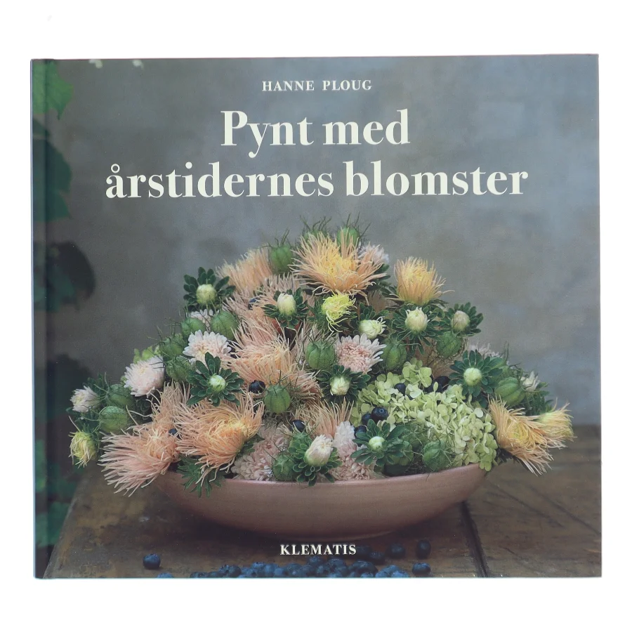 Pynt med årstidernes blomster af Hanne Ploug (Bog)