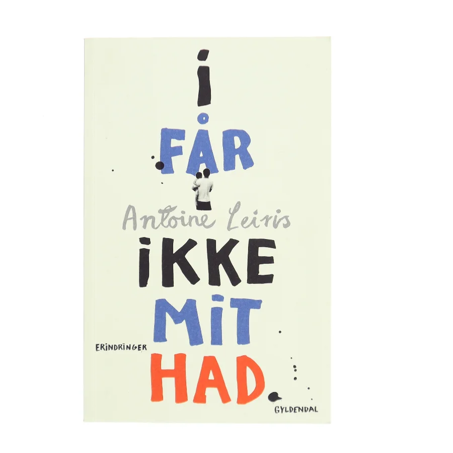 I får ikke mit had af Antoine Leiris (f. 1981) (Bog)