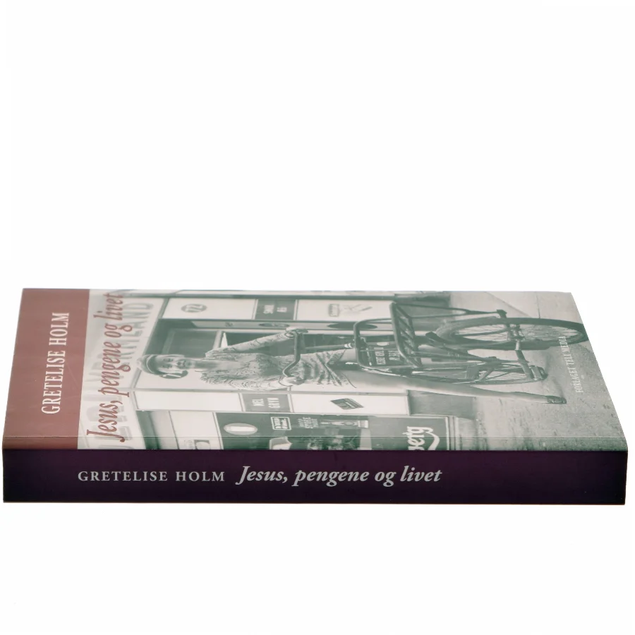 Jesus, pengene og livet af Gretelise Holm (f. 1946) (Bog)