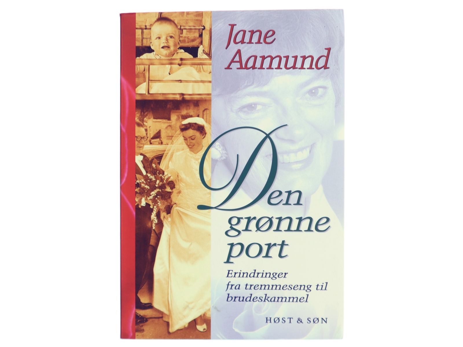 Den grønne port : erindringer fra tremmeseng til brudeskammel af Jane Aamund (Bog)