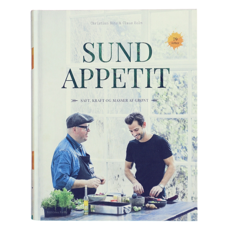 Sund appetit : saft, kraft og masser af grønt af Christian Bitz (Bog)