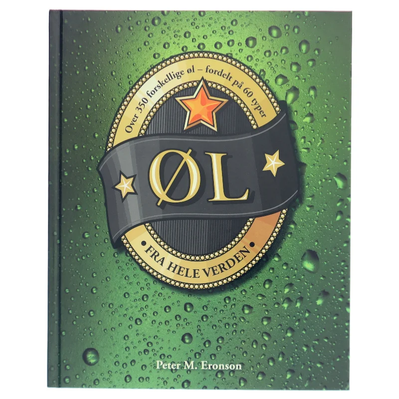 Øl fra hele verden : over 350 forskellige øl - fordelt på 60 typer af Peter M. Eronson (Bog)