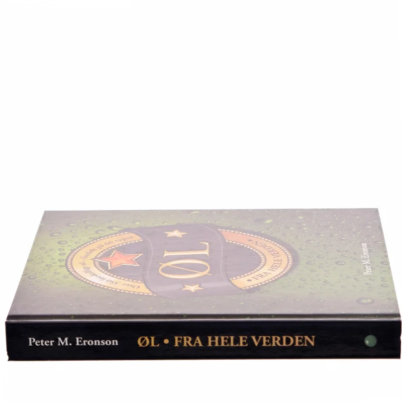 Øl fra hele verden : over 350 forskellige øl - fordelt på 60 typer af Peter M. Eronson (Bog)