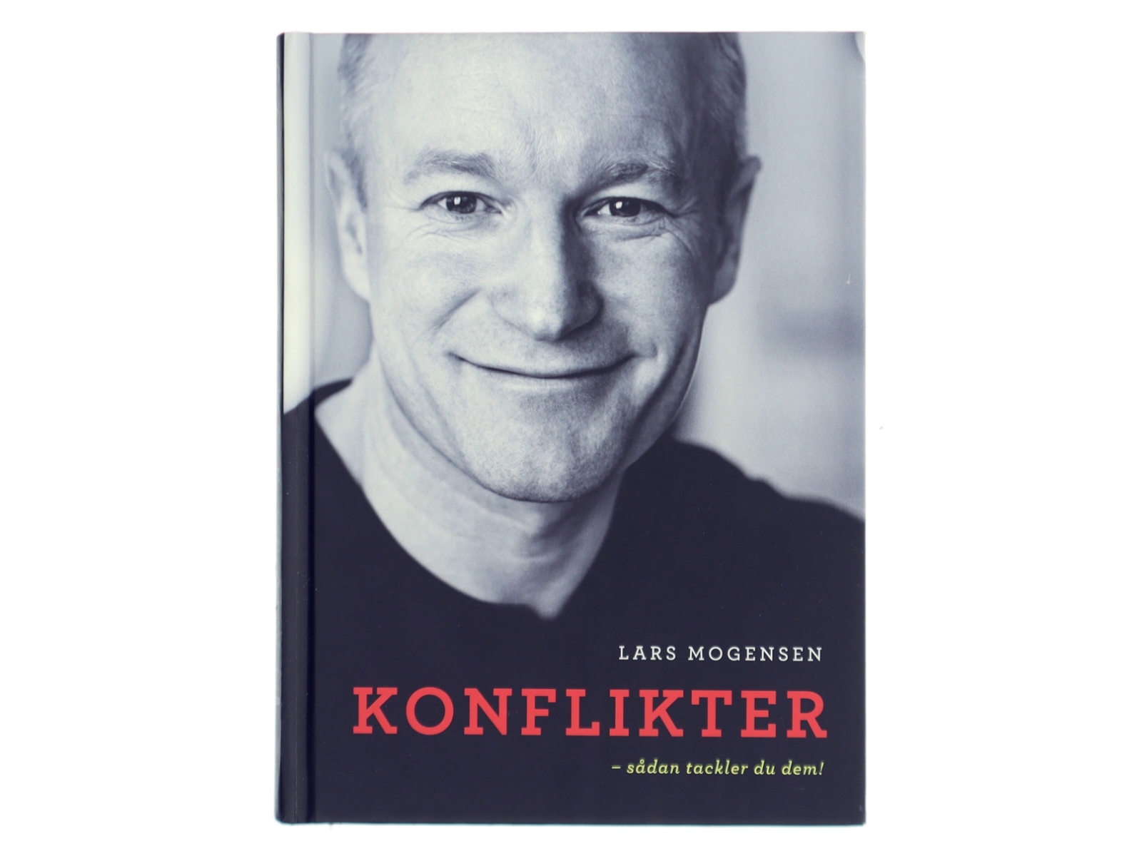 Konflikter : sådan tackler du dem! af Lars Mogensen (f. 1970) (Bog)